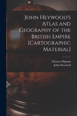 Book cover for John Heywood's Atlas and Geography of the British Empire [cartographic Material]