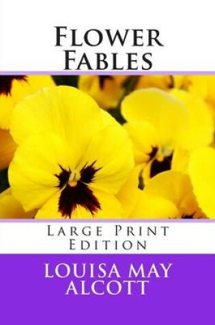 Cover of Flower Fables - Large Print Edition