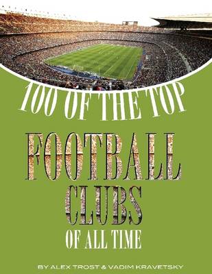 Book cover for 100 of the Top Football Clubs of All Time