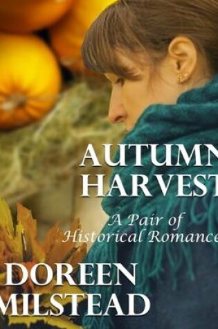 Cover of Autumn Harvest: A Pair of Historical Romances