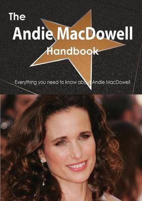 Book cover for The Andie MacDowell Handbook - Everything You Need to Know about Andie MacDowell