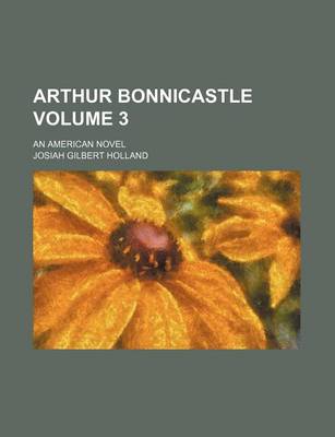 Book cover for Arthur Bonnicastle Volume 3; An American Novel