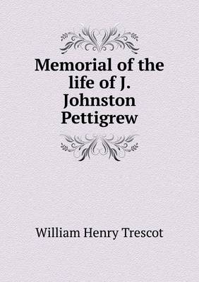 Book cover for Memorial of the life of J. Johnston Pettigrew