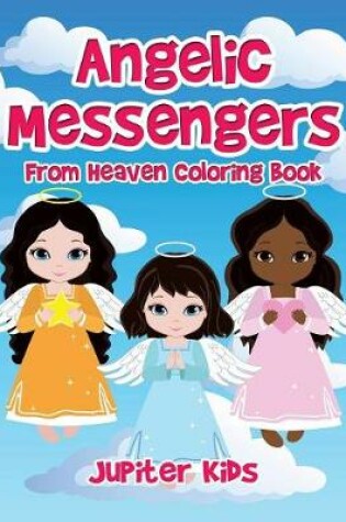 Cover of Angelic Messengers From Heaven Coloring Book