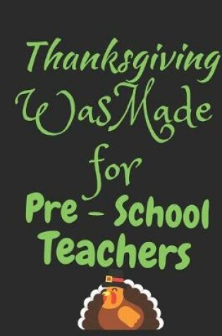 Cover of Thanksgiving Was Made For Pre-School Teachers