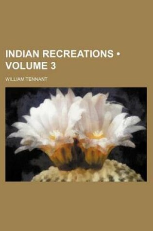 Cover of Indian Recreations (Volume 3 )