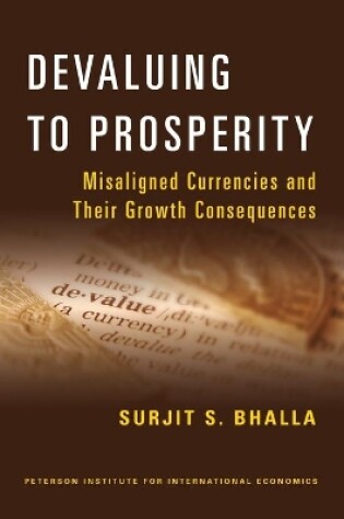 Cover of Devaluing to Prosperity – Misaligned Currencies and Their Growth Consequences