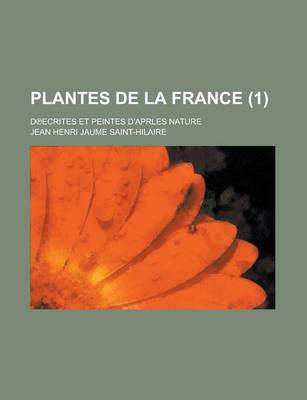 Book cover for Plantes de La France (1 ); D Ecrites Et Peintes D'Aprles Nature