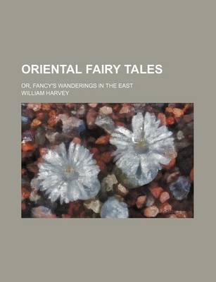 Book cover for Oriental Fairy Tales; Or, Fancy's Wanderings in the East