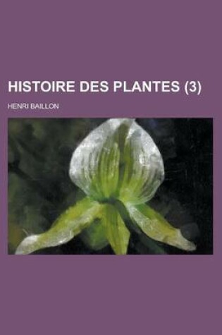 Cover of Histoire Des Plantes (3 )