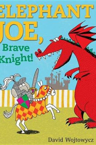 Cover of Elephant Joe, Brave Knight!