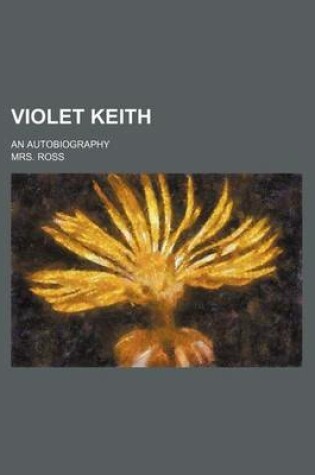 Cover of Violet Keith; An Autobiography