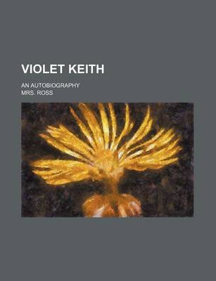 Book cover for Violet Keith; An Autobiography