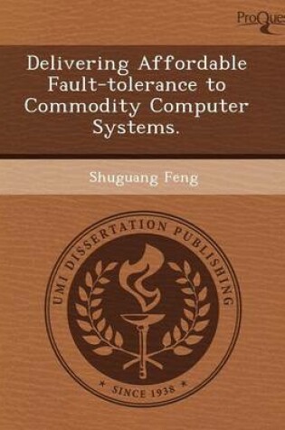 Cover of Delivering Affordable Fault-Tolerance to Commodity Computer Systems