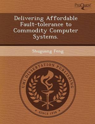 Book cover for Delivering Affordable Fault-Tolerance to Commodity Computer Systems