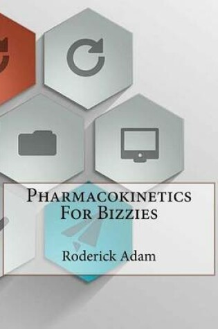Cover of Pharmacokinetics For Bizzies
