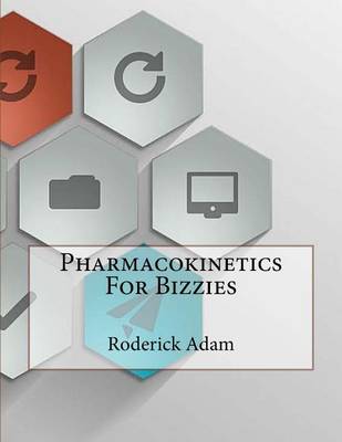 Book cover for Pharmacokinetics For Bizzies