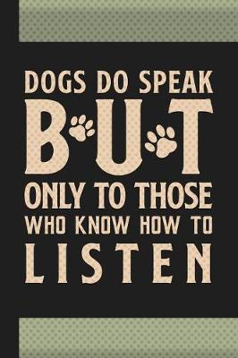 Book cover for Dogs Do Speak But Only to Those Who Know How to Listen