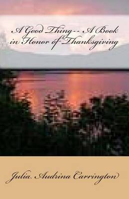 Book cover for A Good Thing-- A Book in Honor of Thanksgiving