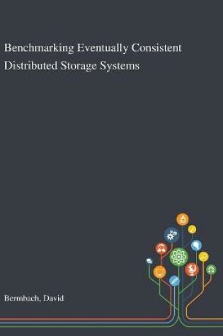 Cover of Benchmarking Eventually Consistent Distributed Storage Systems