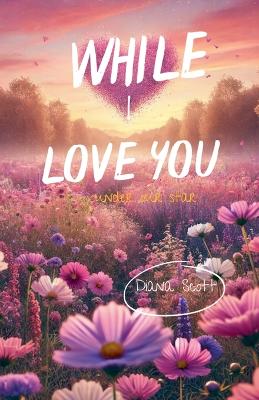 Cover of While I Love You