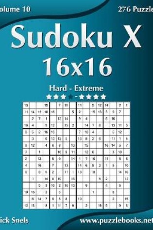 Cover of Sudoku X 16x16 - Hard to Extreme - Volume 10 - 276 Puzzles