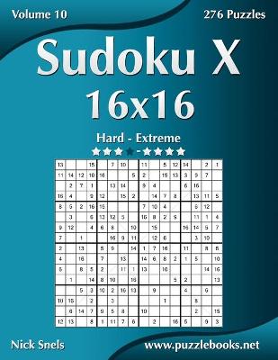 Book cover for Sudoku X 16x16 - Hard to Extreme - Volume 10 - 276 Puzzles