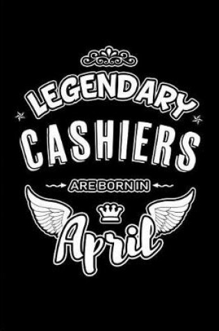 Cover of Legendary Cashiers Are Born in April