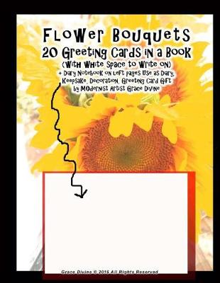 Book cover for Flower Bouquets 20 Greeting Cards in a Book (with white space to write on) + Diary Notebook on left pages Use as Diary, Keepsake, Decoration, Greeting Card Gift by MOdernist Artist Grace Divine