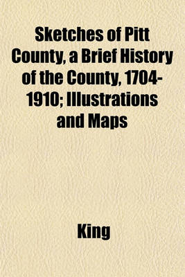 Book cover for Sketches of Pitt County, a Brief History of the County, 1704-1910; Illustrations and Maps