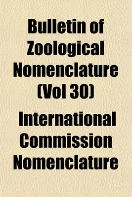 Book cover for Bulletin of Zoological Nomenclature (Vol 30)