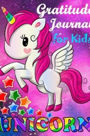 Cover of Gratitude Journal for Kids Unicorn