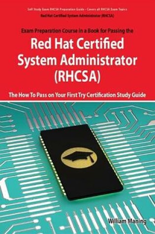 Cover of Red Hat Certified System Administrator (Rhcsa) Exam Preparation Course in a Book for Passing the Rhcsa Exam - The How to Pass on Your First Try Certification Study Guide - Second Edition