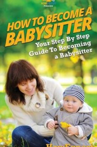 Cover of How To Be a Babysitter