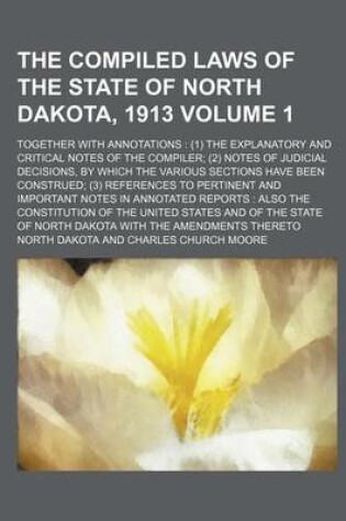 Cover of The Compiled Laws of the State of North Dakota, 1913; Together with Annotations