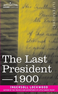 Book cover for The Last President or 1900