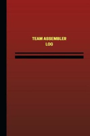 Cover of Team Assembler Log (Logbook, Journal - 124 pages, 6 x 9 inches)