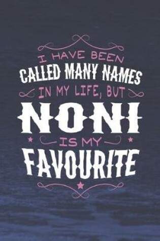 Cover of I Have Been Called Many Names In My Life, But Noni Is My Favorite