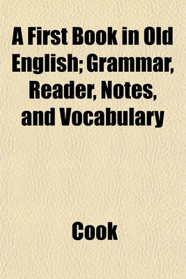 Book cover for A First Book in Old English; Grammar, Reader, Notes, and Vocabulary