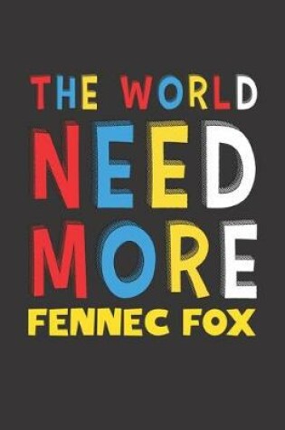 Cover of The World Need More Fennec Fox