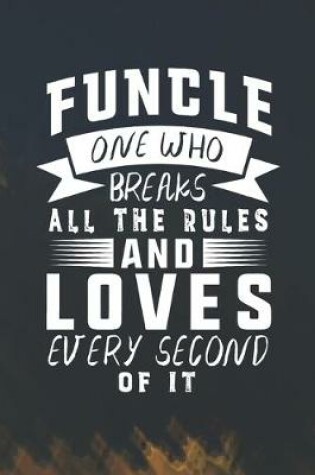 Cover of Funcle One Who Breaks All The Rules And Loves Every Second Of It