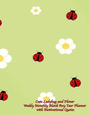 Cover of Cute Ladybug and Flower Weekly Monthly Blank Any Year Planner