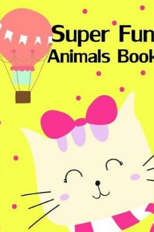 Cover of Super Fun Animals Book