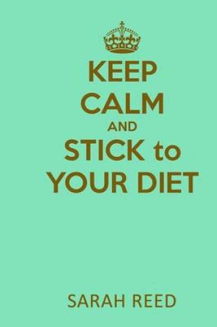 Cover of Keep Calm and Stick to Your Diet