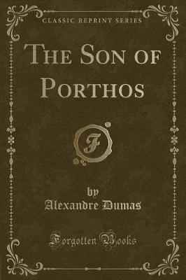 Book cover for The Son of Porthos (Classic Reprint)