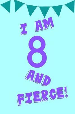 Book cover for I Am 8 and Fierce!