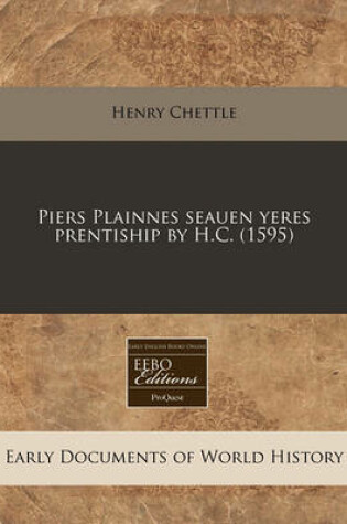 Cover of Piers Plainnes Seauen Yeres Prentiship by H.C. (1595)