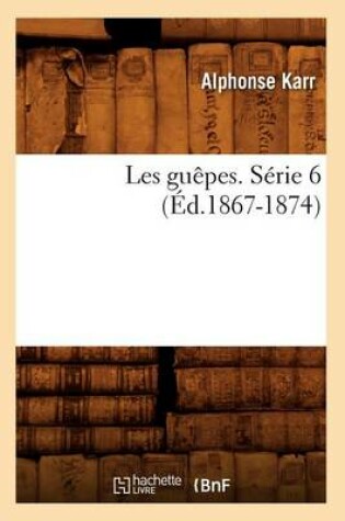 Cover of Les Guepes. Serie 6 (Ed.1867-1874)