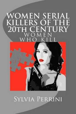 Book cover for WOMEN SERIAL KILLERS OF THE 20th CENTURY (WOMEN WHO KILL)