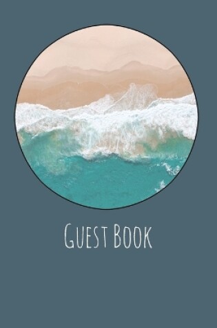 Cover of Guest Book, Guests Comments, Visitors Book, Vacation Home Guest Book, Beach House Guest Book, Comments Book, Visitor Book, Nautical Guest Book, Holiday Home, Retreat Centres, Family Holiday Guest Book (Hardback)